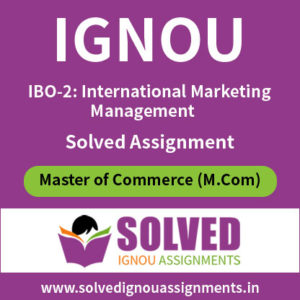 IGNOU IBO 2 International Marketing Management Solved Assignment