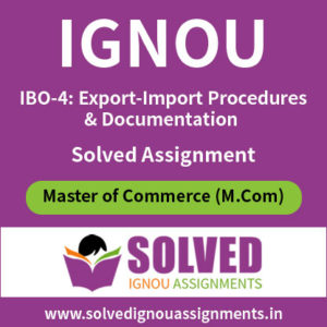 IGNOU IBO 4 Export Import Procedures and Documentation Solved Assignment