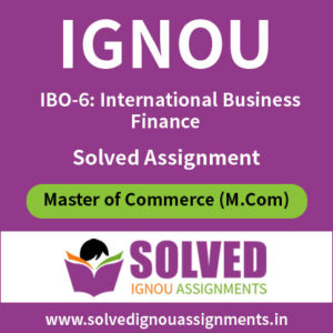 IGNOU IBO 5 International Business Finance Solved Assignment