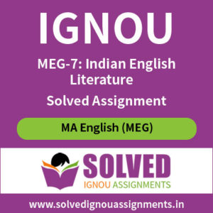 IGNOU MEG 7 Indian English Literature Solved Assignment