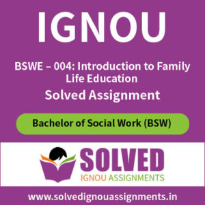 IGNOU Solved Assignment of BSWE – 004: Introduction to Family Life Education
