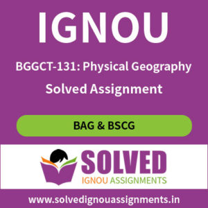 IGNOU BGGCT 131 Physical Geography Solved Assignment