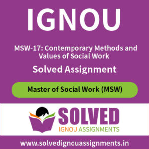 IGNOU MSW 17 Contemporary Methods and Values of Social Work Solved Assignment