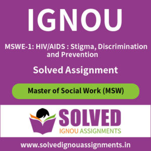 IGNOU MSWE-1 HIV/AIDS : Stigma, Discrimination and Prevention Solved Assignment