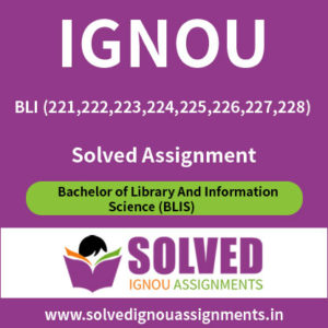 IGNOU BLIS (221,222,223,224,225,226,227,228) Solved Assignment